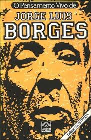 O Pensamento Vivo de Jorge Luis Borges