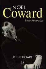 Noel Coward - uma Biografia