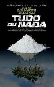 Tudo Ou Nada - A História do Brasileiro Preso em Londres por Associação ao Tráfico de Duas Toneladas de Cocaína