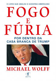 Fogo e Fúria - Por Dentro da Casa Branca de Donald Trump