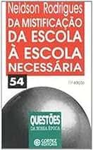 Da Mistificação da Escola à Escola Necessária