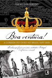 Boa Ventura - A Corrida do Ouro no Brasil (1697/1810)