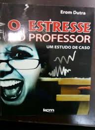 O Estresse do Professor - Um Estudo de Caso