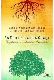 As Doutrinas da Graca - Resgatando o Verdadeiro Ev