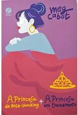 A Princesa de Rosa Shocking + A Princesa em Treinamento