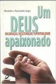 Um Deus Apaixonado - Encarnação - Inculturação - Espitualidade