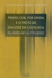 Prisao Civil por Divida e o Pacto de San Jose da C