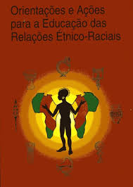 Orientações e Ações para a Educação das Relações Étnico-Raciais