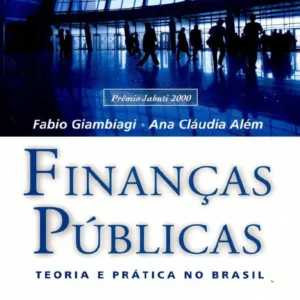 Finanças Públicas - Teoria e Prática no Brasil 3ª