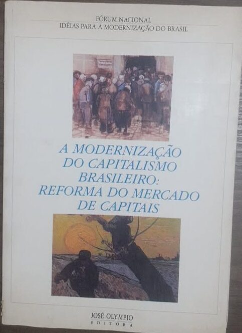 A Modernização do Capitalismo Brasileiro Reforma do Mercado de Capitais - Fórum Nacional Ideias para a Modernização do Brasil