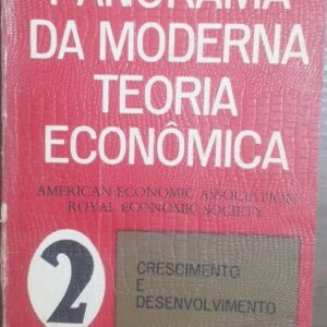 Panorama da Moderna Teoria Econômica Vol. 2 Crescimento e Desenvolvimento