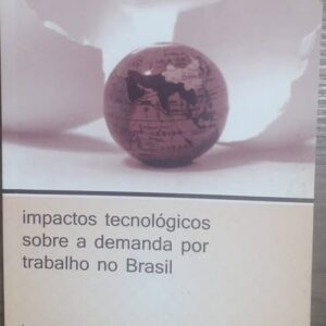 Impactos Tecnológicos Sobre a Demanda por Trabalho no Brasil