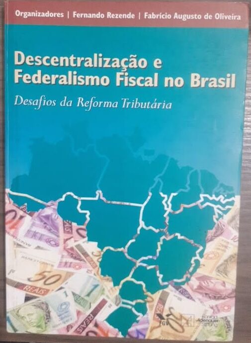 Descentralização e Federalismo Fiscal no Brasil - Desafios da Reforma Tributária