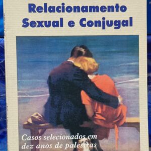 Melhorando o Relacionamento Sexual e Conjugal