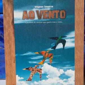 Ao Vento - A Parábola do Menino Que Queria Voar