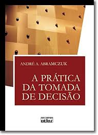 A Prática da Tomada de Decisão