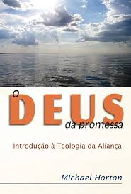 O Deus da Promessa - Introdução a Teologia da Aliança