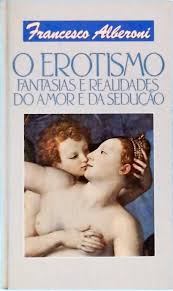 O Erotismo - Fantasias e Realidades do Amor e da Sedução