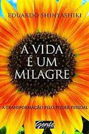 A Vida é um Milagre - Transformação Pelo Poder
