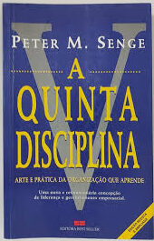 A Quinta Disciplina - Arte e Prática da organização que aprende