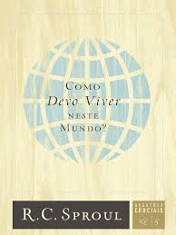 Questões Cruciais Vol. 5 - Como Devo Viver Neste Mundo