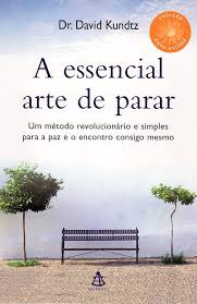 A Essencial Arte de Parar (Coleção Autoestima)