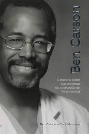 Ben Carson - O Menino Pobre Que Se Tornou Neurocirurgião de fama mundial