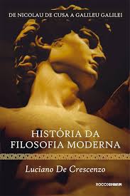 História da Filosofia Moderna - De Nicolau e Cusa a Galileu Galilei
