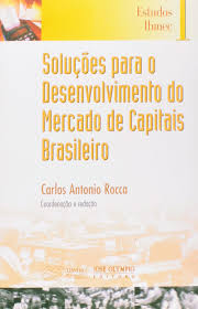 Soluções para o Desenvolvimento do Mercado de Capitais Brasileiro - Coleção Estudos Ibmec 1
