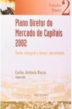 Plano Diretor do Mercado de Capitais 2002 - Texto Integral e Bases Conceituais - Coleção Estudos Ibmec 2