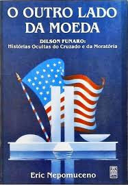 O Outro Lado da Moeda - Dilson Funaro Histórias Ocultas do Cruzado e da Moratória 2ª - Plano Cruzado