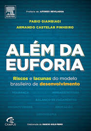 Além da Euforia - Riscos e Lacunas do Modelo Brasileiro de Desenvolvimento