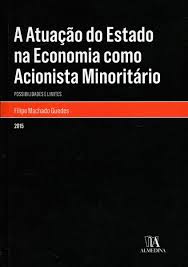 A Atuação do Estado na Economia Como Acionista Minoritário - Possibilidades e Limites