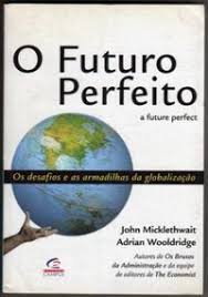 Futuro Perfeito - Os Desafios e as Armadilhas da Globalização