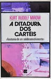 A Ditadura dos Cartéis - Anatomia de um Subdesenvolvimento