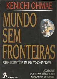 Mundo Sem Fronteiras - Poder e Estratégia em uma Economia Global