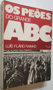 Os Peões do Grande Abc - Estudo sobre as Condições de Vida e Consciência de Classe do Operário Metalúrgico