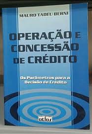Operação e Concessão de Crédito - Os Parâmetros para a Decisão de Crédito