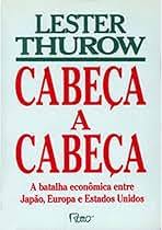 Cabeça a Cabeça - A Batalha Econômica entre Japão Europa e Estados Unidos 2ª