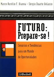 Futuro Prepare Se - Cenários e Tendências para um Mundo de Oportunidades 3ª