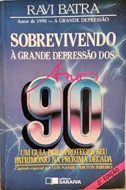 Sobrevivendo a Grande Depressão dos Anos 90 - Um Guia para Proteger seu Patrimônio na Próxima Década
