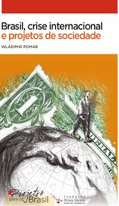 Brasil Crise Internacional e Projetos de Sociedade