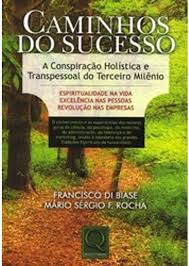 Caminhos do Sucesso - a Conspiracao Holistica