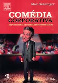 Comédia Corporativa - Uma Visão Crítica e Divertida do mundo empresarial