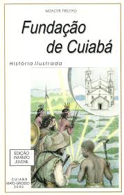 Fundação de Cuiabá - História Ilustrada
