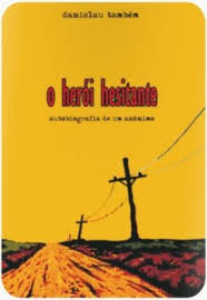 O Herói Hesitante - Autobiografia de um Anônimo