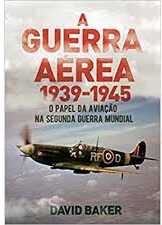 A Guerra Aérea 1939-1945