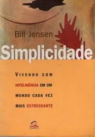 Simplicidade - Vivendo com Inteligência em um Mundo cada vez mais estressante