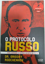 O Protocolo Russo - Como Derrubei o Império Secreto de Putin