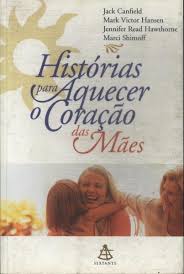 Histórias para Aquecer o Coração das Mães